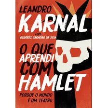 O Que Aprendi Com Hamlet, De Karnal, Leandro. Editora Casa Dos Mundos Produção Editorial E Games Ltda, Capa Mole Em Português, 2018