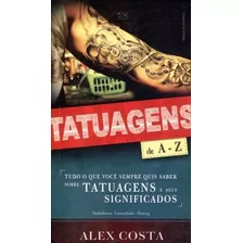 Tatuagens De A A Z - Livro Alex Costa