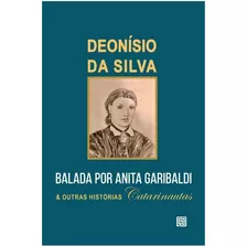 Balada Por Anita Garibaldi E Outras Histórias Catarinautas