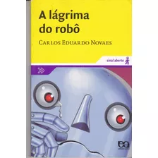 A Lágrima Do Robô- Carlos Eduardo Novaes/ Livro Novo Sem Uso