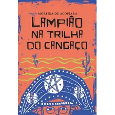 Lampião Na Trilha Do Cangaço, De De Acopiara, Moreira. Ciranda Cultural Editora E Distribuidora Ltda., Capa Mole Em Português, 2022