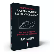 Princípios Para A Ordem Mundial Em Transformação: Por Que As Nações Prosperam E Fracassam, De Dalio, Ray. Editora Intrínseca Ltda.,avid Reader Press, Capa Mole, Edição Brochura Em Português, 2022