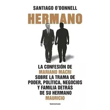 Hermano - Santiago O' Donnell Mariano Macri - Sudamerica