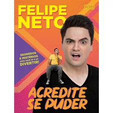 Acredite Se Puder, De Felipe Neto. Editora Pixel - Grupo Ediouro, Capa Mole Em Português