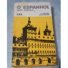 O Novo Espanhol Sem Esforço: Método Diário Por Francisco Javier Antón - E.p.u. 1988.