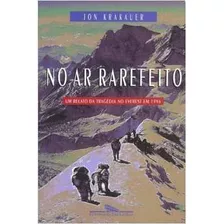 Livro No Ar Rarefeito: Um Relato Da Tragédia No Everest Em 1996 - Jon Krakauer - Trad.: Beth Vieira [1998]