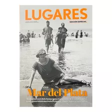 Revista Lugares Edición Especial Mar Del Plata 150 Años