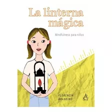 Linterna Magica. Mindfulness Para Niños - Florencia Brandino