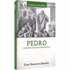 Pedro: O Primeiro Pregador Pentecostal, De Zibordi, Ciro Sanches. Editora Cpad, Capa Mole, Edição 01ed/18 Em Português