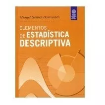 Elementos De Estadística Descriptiva. Edicion 4 Miguel Gómez