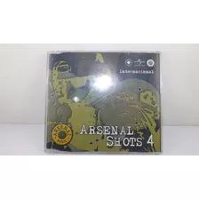 Cd Musical Arsenal Shots 4 Internacional - Universal Lacrado