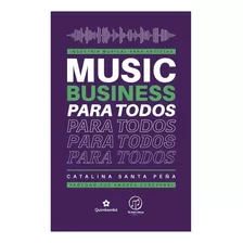 Music Business Para Todos - Catalina Santa - Libro Nuevo