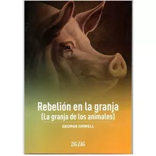 Libro - Rebelión En La Granja (granja De Animales) - Zigzag 