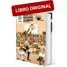 Historia Del Fútbol Profesional Colombiano( Nuevo Y Original