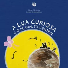 Audiobook: A Lua Curiosa E O Planalto Central