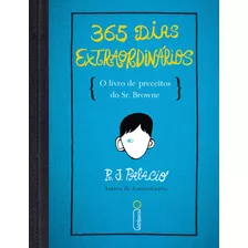 365 Dias Extraordinários: O Livro De Preceitos Do Sr. Browne, De Palacio, R. J.. Editora Intrínseca Ltda., Capa Dura Em Português, 2014