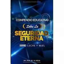 Libro Compendio Educativo Sobre La Seguridad Eterna (leche Y