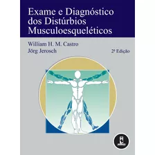 Exame E Diagnóstico Dos Distúrbios Musculoesqueléticos, De Castro, William H.. Artmed Editora Ltda., Capa Mole Em Português, 2005