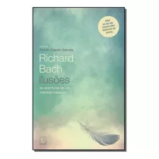 Ilusoes- As Aventuras De Um Messias Inseguro - Bach, Richard