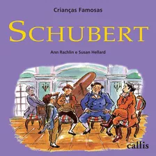 Schubert - Crianças Famosas, De Rachelin, Ann. Série Crianças Famosas Callis Editora Ltda., Capa Mole Em Português, 2011