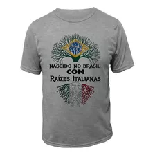 Camiseta Camisa Blusa Nascido No Brasil Raizes Italianas