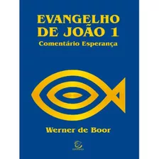 Evangelho De Joao - Volume I: Evangelho De Joao - Volume I, De Boor, Werner De. Editora Esperanca, Capa Mole, Edição 1 Em Português, 2021