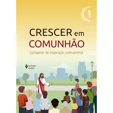 Livro Crescer Em Comunhão - Volume 1 (amarelo) Catequizando