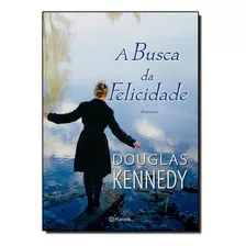 A Busca Da Felicidade, De Douglas Kennedy. Editora Planeta Em Português