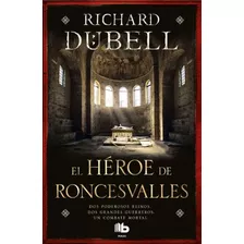 El Heroe De Roncesvalles (bolsillo) - Richard Dubell