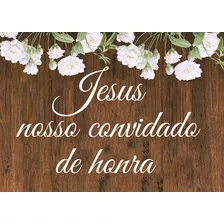 Placa Casamento - Jesus Nosso Convidado De Honra- Pvc