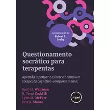 Livro Questionamento Socrático Para Terapeutas, De Scott H. Waltman, R.trent Codd, E Outros.. Editora Artmed, Capa Mole, Edição 1 Em Português, 2023