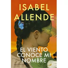 El Viento Conoce Mi Nombre, De Isabel Allende. Editorial Sudamericana, Tapa Blanda En Español, 2023