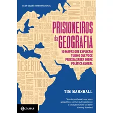 Prisioneiros Da Geografia: 10 Mapas Que Explicam Tudo O Que Você Precisa Saber Sobre Política Global, De Marshall, Tim. Editora Schwarcz Sa, Capa Mole Em Português, 2018