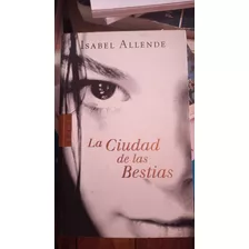 La Ciudad De Las Bestias. Isabel Allende 