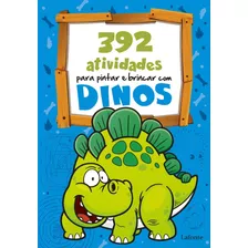 Livro 392 Atividades Para Pintar E Brincar Com Dinos