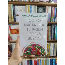 Como Hacer Que Te Pasen Cosas Buenas - Marian Rojas Estape 