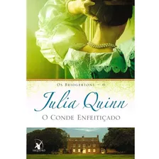 O Conde Enfeitiçado (os Bridgertons Livro 6): O Livro De Francesca, De Quinn, Julia. Editora Arqueiro Ltda., Capa Mole Em Português, 2015