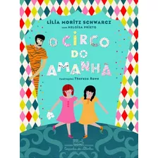 O Circo Do Amanhã, De Prieto, Heloisa. Editora Companhia Das Letrinhas, Capa Mole, Edição 1ª Edição - 2014 Em Português