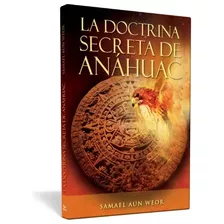 Doctrina Secreta De Anahuac - Samael Aun Weor | Ageac