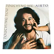 Lp Airto Moreira - Touching You Touching Me - Excelente 1979