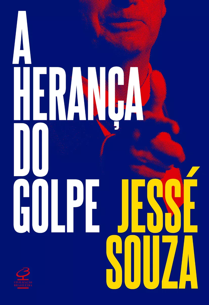 A Herança Do Golpe, De Souza, Jessé. Editora José Olympio Ltda., Capa Mole Em Português, 2022