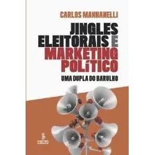 Jingles Eleitorais E Marketing Politico - Uma Dupla Do Barul