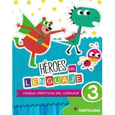 Héroes Del Lenguaje 3 - Prácticas Del Lenguaje - Santillana