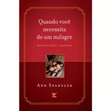 Quando Voce Necessita De Um Milagre, De Ann Spangler. Editora Vida Em Português