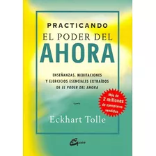 Practicando El Poder Del Ahora.. - Eckhart Tolle