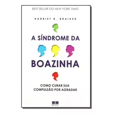 Sindrome Da Boazinha, A - Braiker, Harriet B. - Best Seller