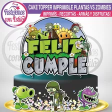 Kit Imprimible Cake Topper Para Torta Plantas Vs Zombies
