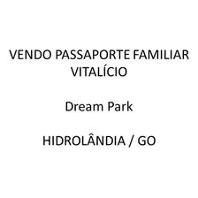 Passaporte Familiar Vitalício - Dream Park