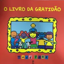 O Livro Da Gratidão - Todd Parr