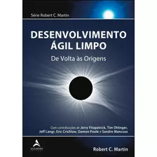 Desenvolvimento Ágil Limpo: De Volta Às Origens, De Martin, Robert C.. Starling Alta Editora E Consultoria Eireli, Capa Mole Em Português, 2020